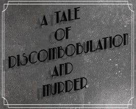 A Tale of Discombobulation and Murder Image