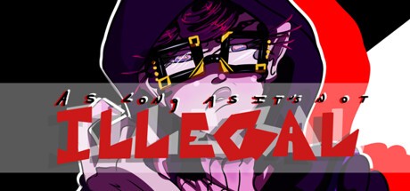 Games like As Long As It's Not Illegal: Act I