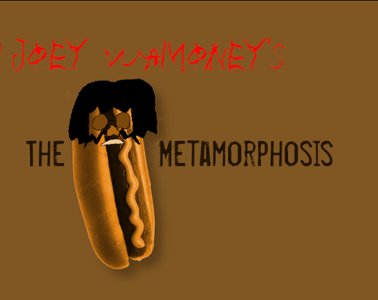 Joey Wamoney's: The Metamorphosis Image