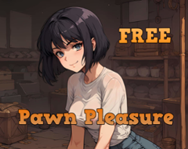 Pawn Pleasure - Free Release Image