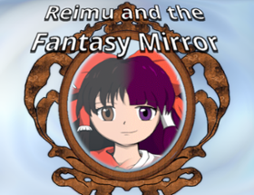 Reimu and the Fantasy Mirror Image