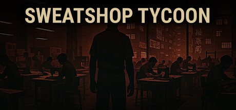 Games like Sweatshop Tycoon
