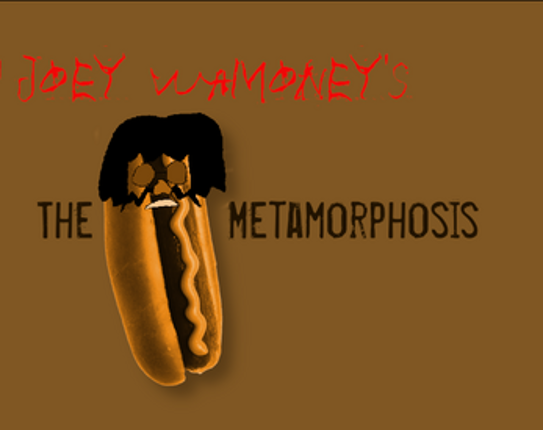 Joey Wamoney's: The Metamorphosis Image