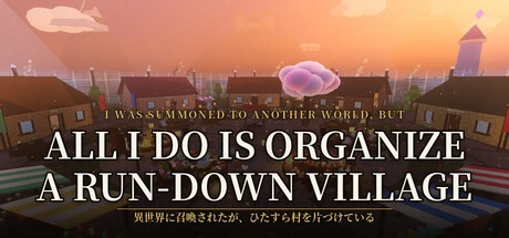 Games like I Was Summoned to Another World, but All I Do Is Organize a Run-Down Village