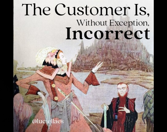 The Customer Is, Without Exception, Incorrect Image