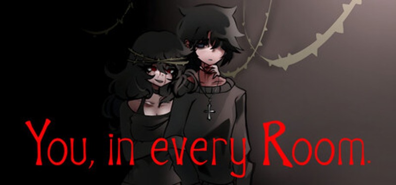 You, in every Room. Image