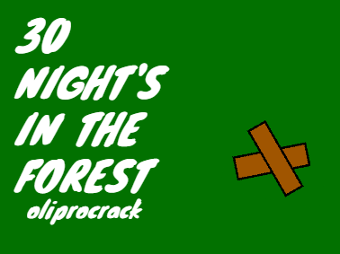 Games like 30 Night's In The Forest Oliprocrack