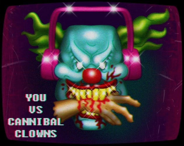 Games like YOU VS CANNIBAL CLOWNS