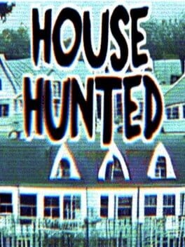 Games like House Hunted