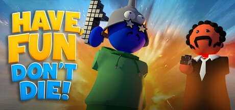 Games like Have Fun, Don't Die!