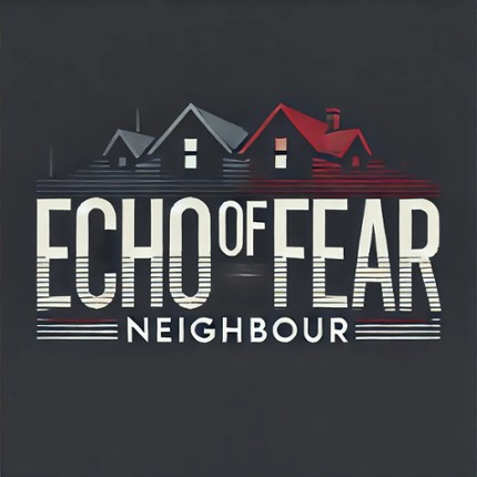 Echo of Fear | Neighbour Image
