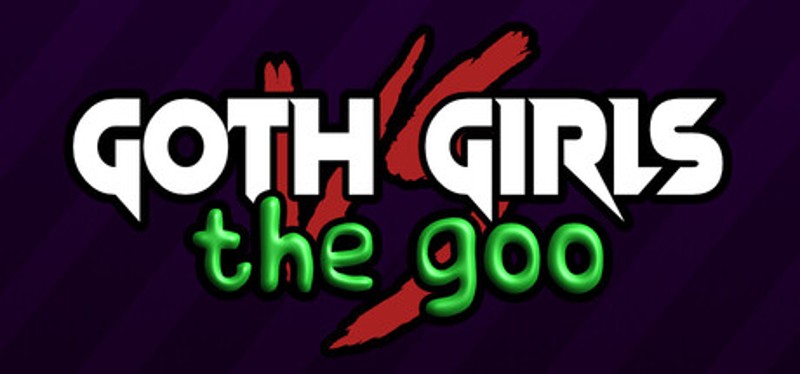 Goth Girls vs The Goo Image