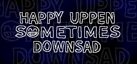 Games like HAPPY UPPEN SOMETIMES DOWNSAD