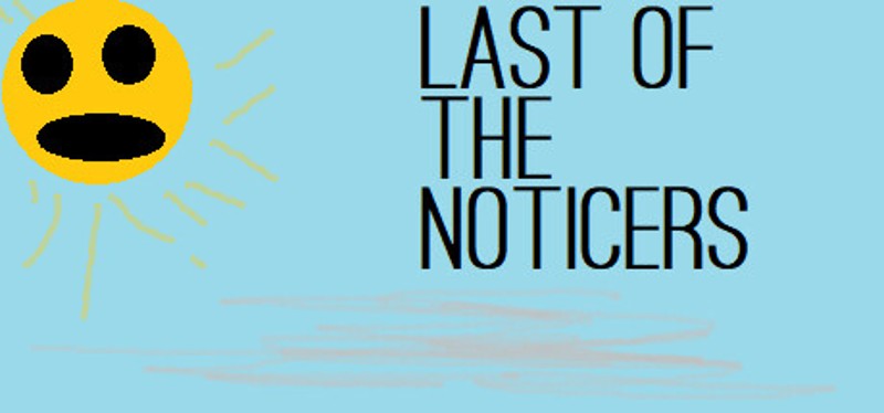 Last of the Noticers Image