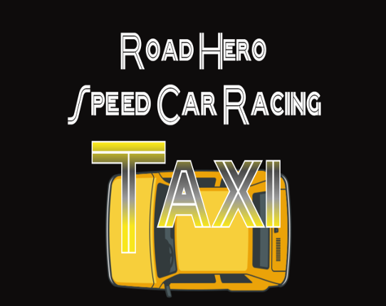 Road Hero Speed Car Racing Taxi Game Cover