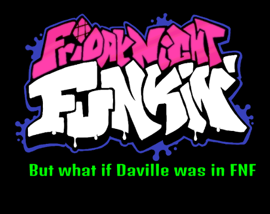 What if Daville was in Friday Night Funkin (Released) Image