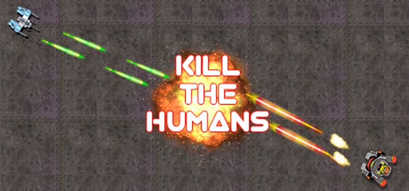Kill The Humans Image