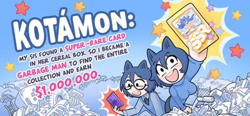 KOTAMON: My Sis Found A Super-Rare Card In Her Cereal Box, So I Became A Garbage Man To Find The Entire Collection And Earn $1,000,000 Image