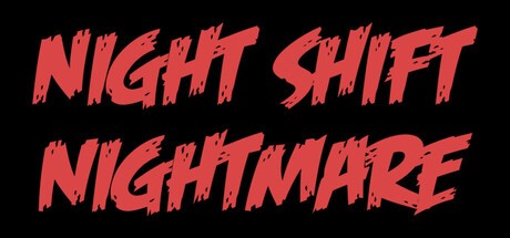 Games like NIGHT SHIFT NIGHTMARE