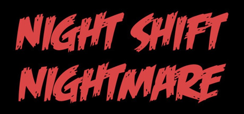 NIGHT SHIFT NIGHTMARE Image