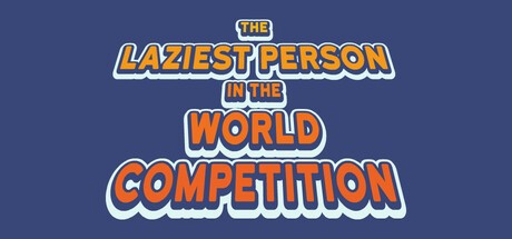 Games like The Laziest Person In The World Competition