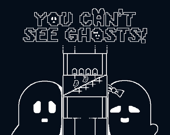 You Can't See Ghosts! Image