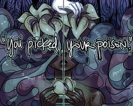 Games like You Picked Your Poison