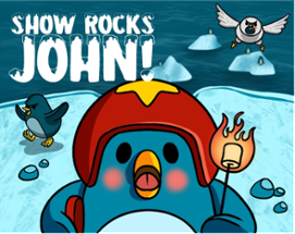 Show Rocks John! Image