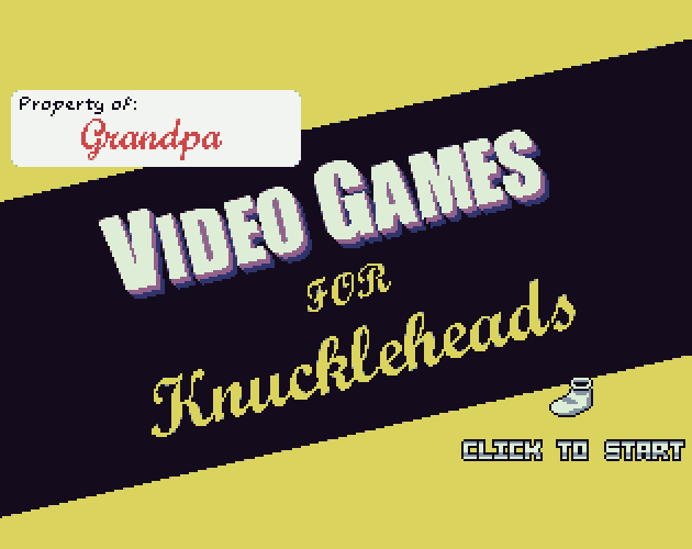 Games like Grandpa's Videogames For Knuckleheads