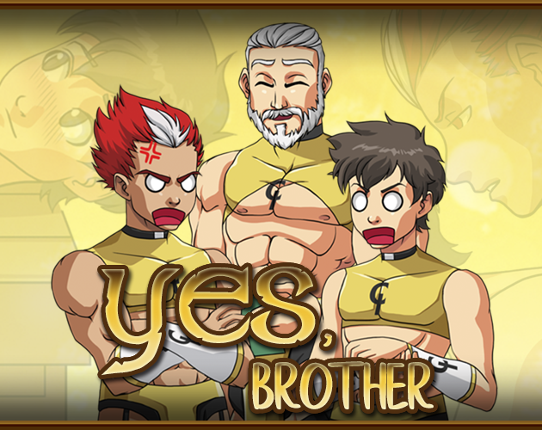 Yes, Brother - [VISUAL UPDATE! v1.3.9b] Game Cover