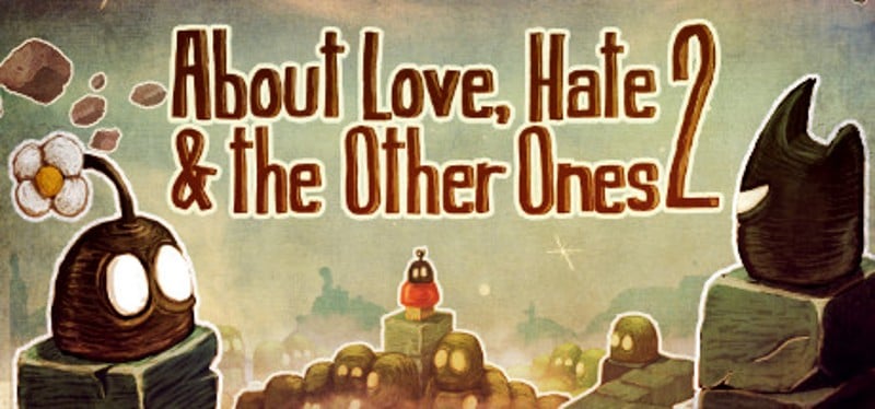 About Love, Hate & the Other Ones 2 Game Cover