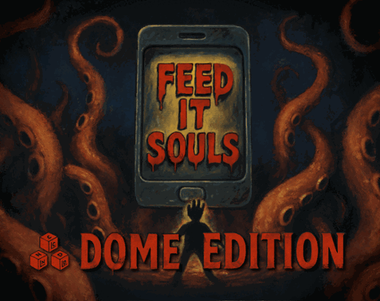 Feed IT Souls: DOME Edition Image