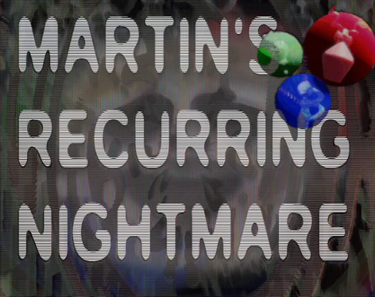Martin's Recurring Nightmare Image