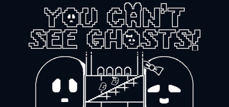 You Can't See Ghosts! Image