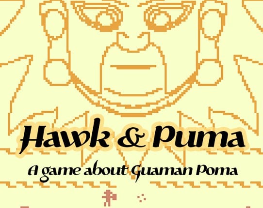 Hawk & Puma [A game about the indigenous chronicler Guamán Poma] Image