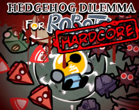 Hedgehog Dilemma for Robots HARDCORE Game Cover