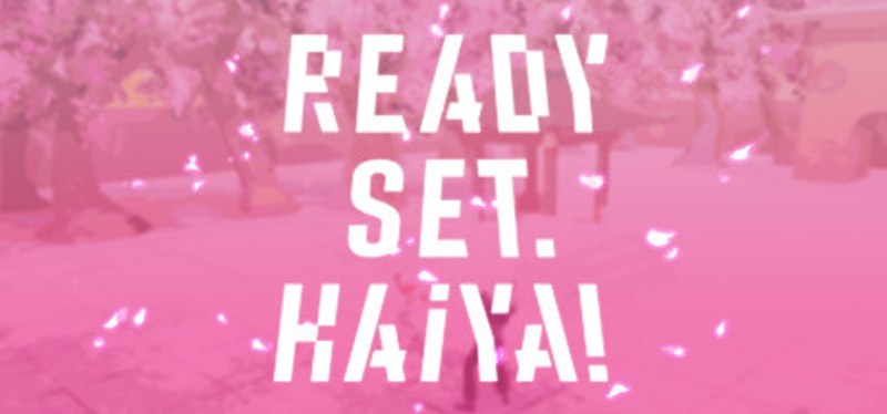 Ready? Set. Haiya! Image