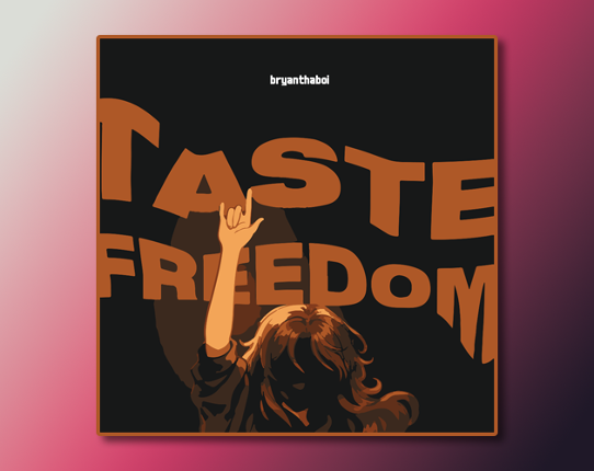 bryanthaboi - Taste Freedom Image