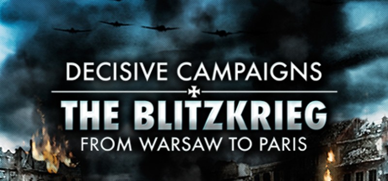 Decisive Campaigns: The Blitzkrieg from Warsaw to Paris Image