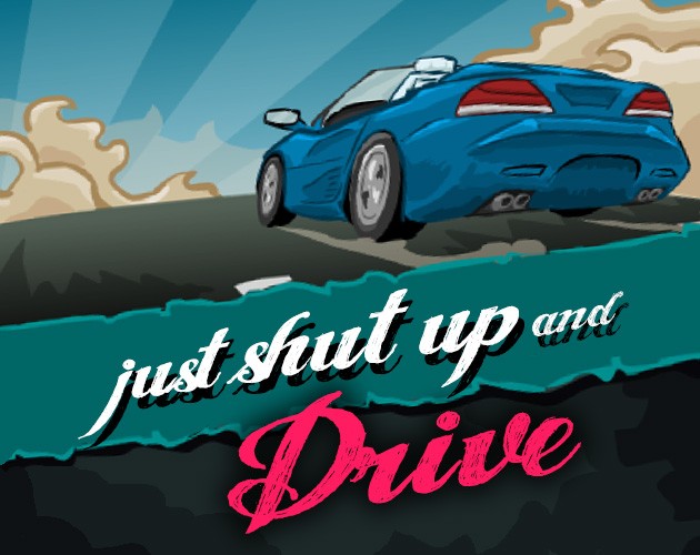Games like Just Shut Up and Drive