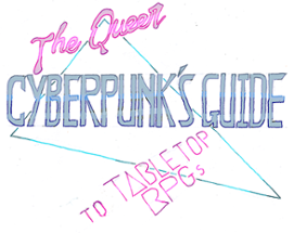 The Queer Cyberpunk's Guide to Tabletop RPGs Image