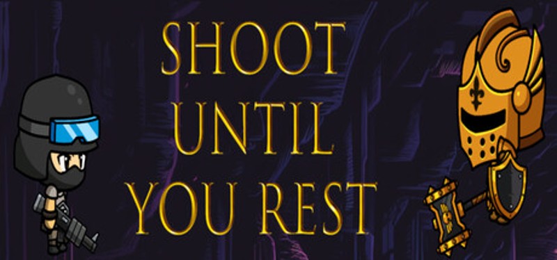 Shoot Until You Rest Image