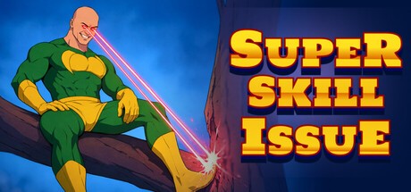 Games like SUPER SKILL ISSUE