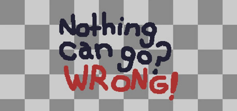 Nothing Can Go? Wrong! Image