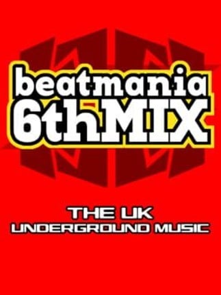 Beatmania 6thMix: The UK Underground Music Image