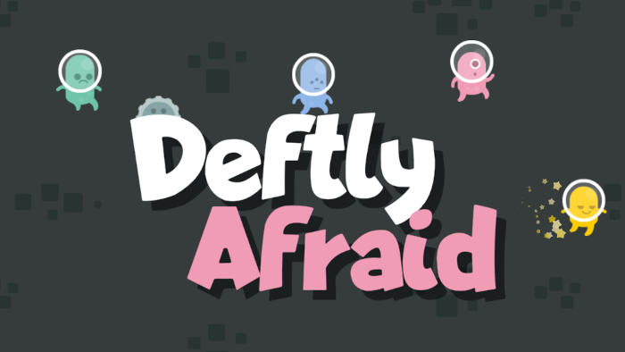 Games like Deftly Afraid