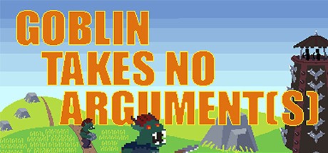 Games like Goblin Takes No Argument[s]