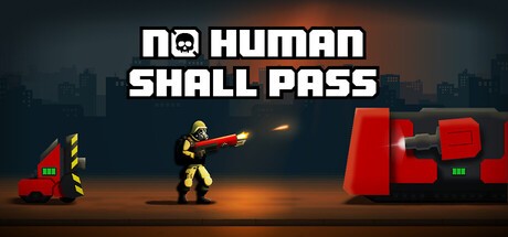 Games like No Human Shall Pass