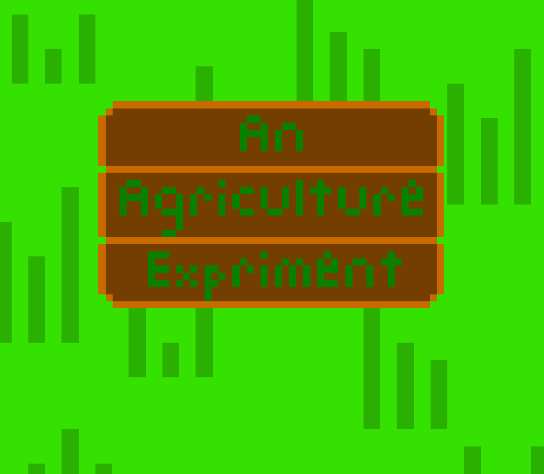 Games like An Agriculture Experiment