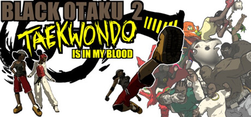 Black Otaku 2: Taekwondo is in my Blood Image